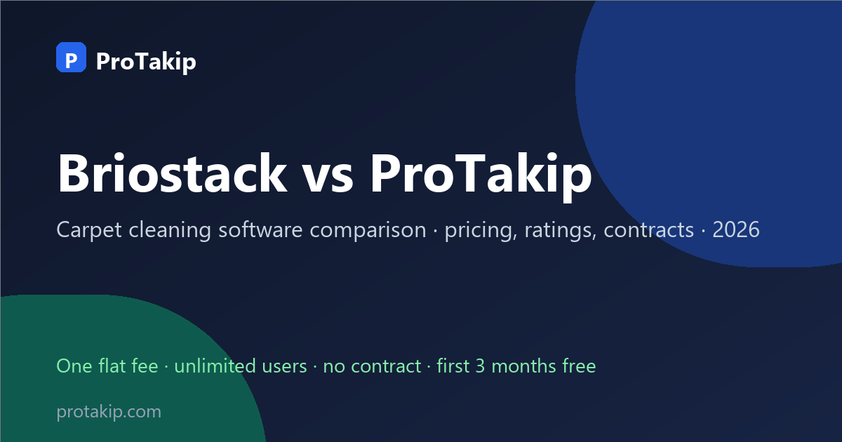 Briostack vs ProTakip: carpet cleaning software comparison, 2026