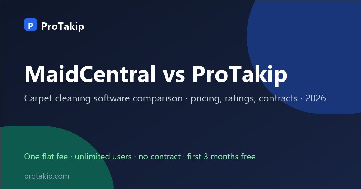 MaidCentral vs ProTakip: carpet cleaning software comparison, 2026