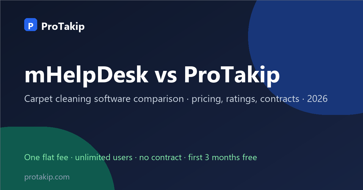 mHelpDesk vs ProTakip: carpet cleaning software comparison, 2026