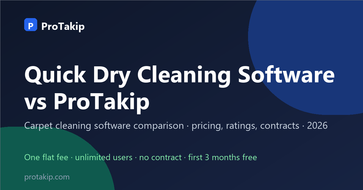 Quick Dry Cleaning Software vs ProTakip: carpet cleaning software comparison, 2026