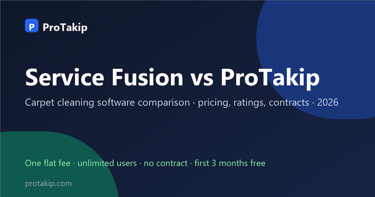 Service Fusion vs ProTakip: carpet cleaning software comparison, 2026