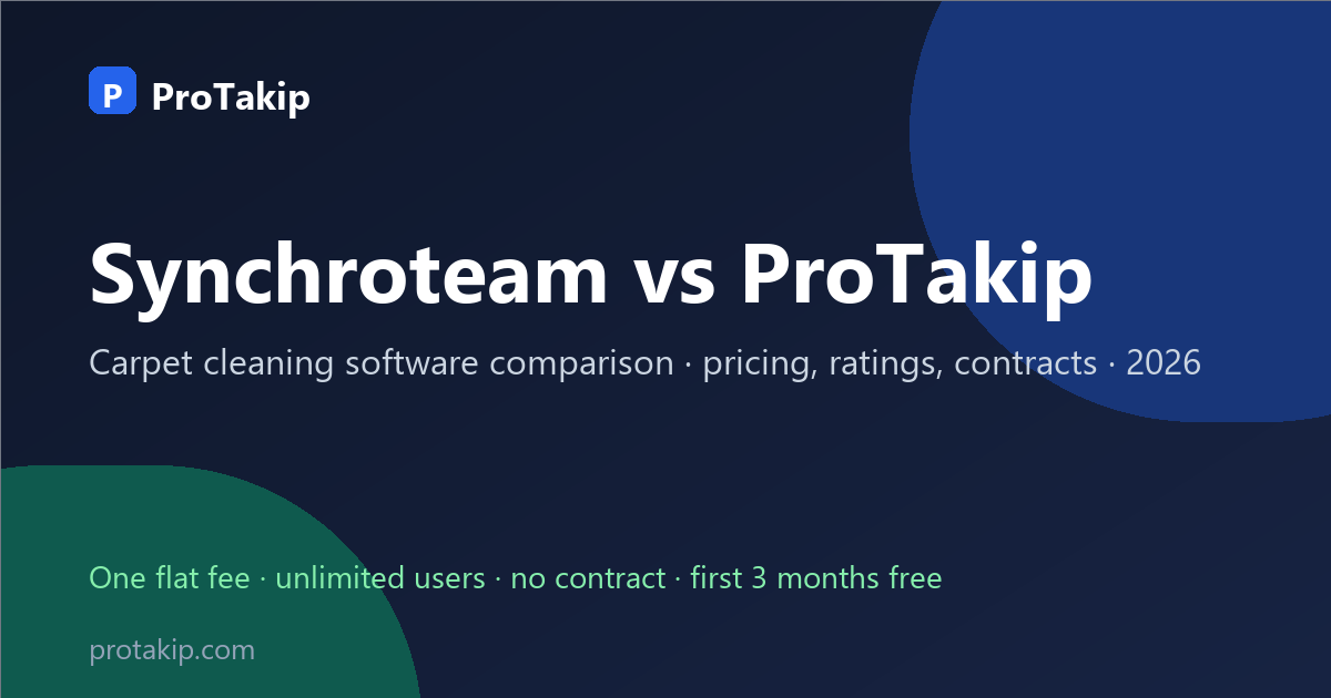 Synchroteam vs ProTakip: carpet cleaning software comparison, 2026